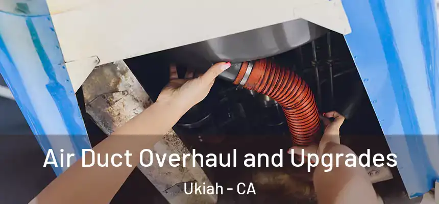  Air Duct Overhaul and Upgrades Ukiah - CA