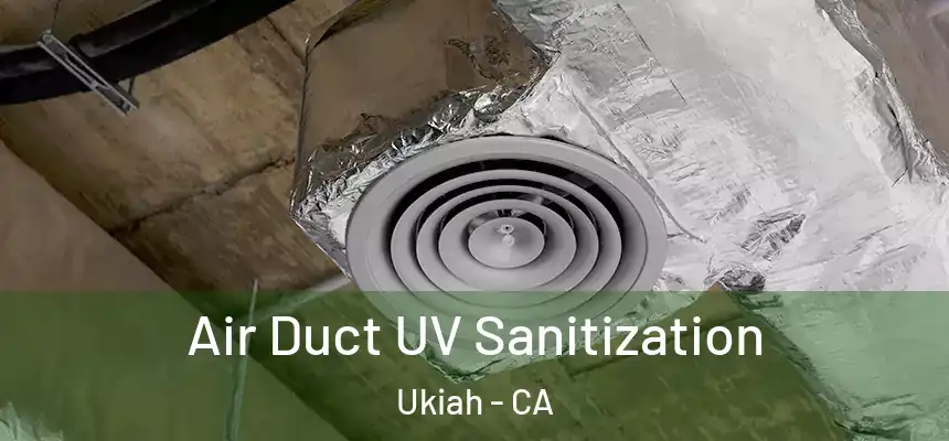  Air Duct UV Sanitization Ukiah - CA