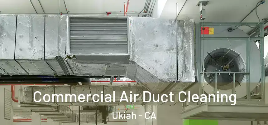  Commercial Air Duct Cleaning Ukiah - CA