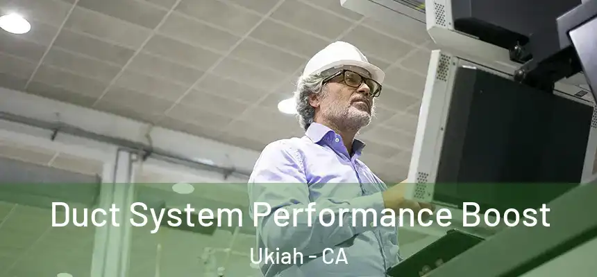  Duct System Performance Boost Ukiah - CA