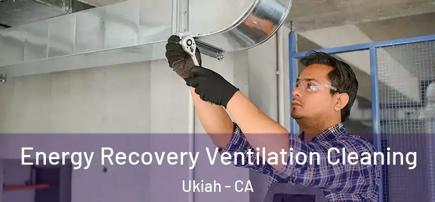  Energy Recovery Ventilation Cleaning Ukiah - CA