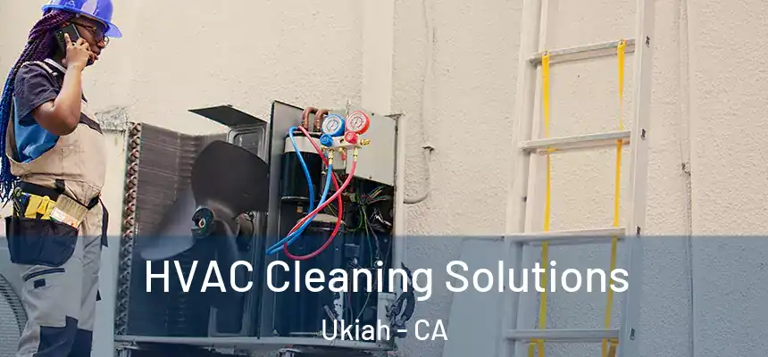  HVAC Cleaning Solutions Ukiah - CA