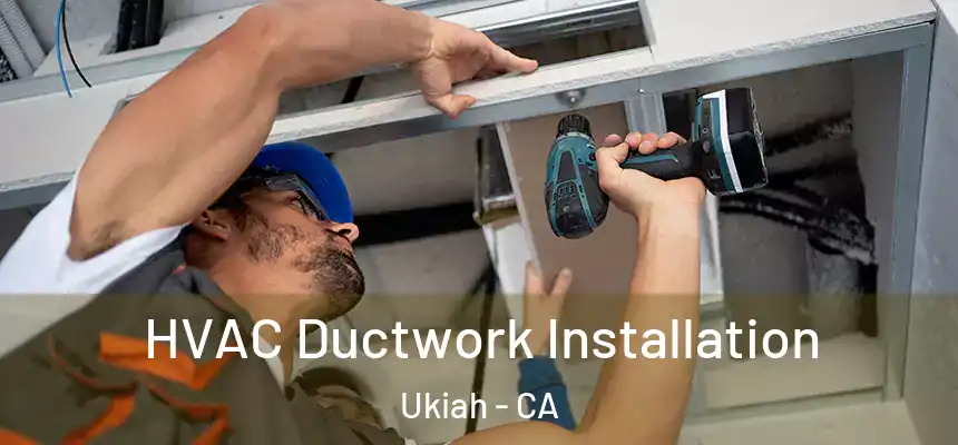  HVAC Ductwork Installation Ukiah - CA