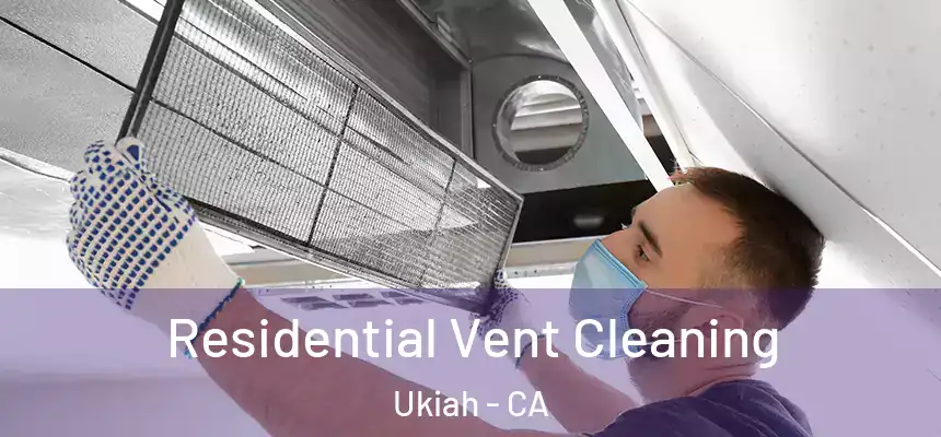  Residential Vent Cleaning Ukiah - CA